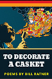 To Decorate a Casket by Bill Ratner