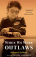 When We Were Outlaws by Jeanne Cordova